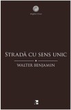 Strada cu sens unic | Walter Benjamin