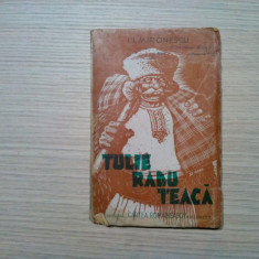 TULIE RADU TEACA - I. I. Mironescu - Editura Cartea Romaneasca, 1944, 116 p.