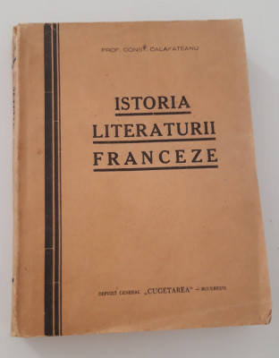 Carte veche 1941 Constantin Calafeteanu Istoria literaturii franceze foto