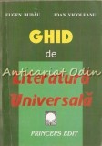 Cumpara ieftin Ghid Literatura Universala - Eugen Budau, Ioan Vicoleanu, Princeps Edit, 2004, Studii literare