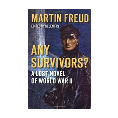 Any Survivors?: A Lost Novel of World War II