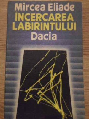 INCERCAREA LABIRINTULUI-MIRCEA ELIADE foto