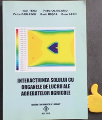 interactiunea solului cu organele de lucru ale agregatelor agricole Ioan Tenu