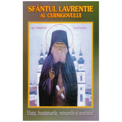 - Sfantul Lavrentie al Cernigovului - viata, invataturile si foto
