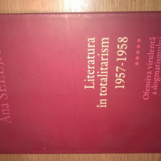 Ana Selejan -Literatura in totalitarism vol 5: 1957-1958 -Ofensiva dogmatismului