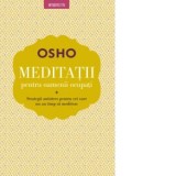 Meditatii pentru oameni ocupati. Strategii antistres pentru cei care nu au timp sa mediteze - Osho