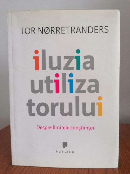 Tor Norretranders, Iluzia utilizatorului. Despre limitele conștiinței
