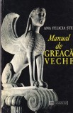 Manual de greaca veche - Ana Felicia Stefan, Editura Humanitas, 1996, 496 pagini, 16x24 cm, brosate
