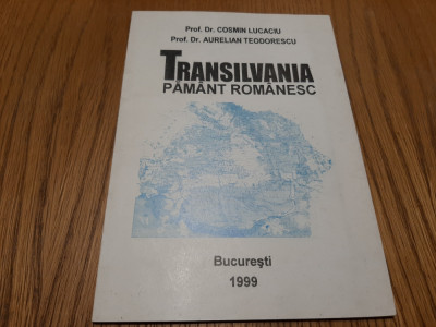 TRANSILVANIA PAMANT ROMANESC - Cosmin Lucaciu, A. Teodorescu -1999, 56 p.+harti foto