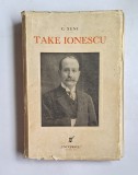 Take Ionescu 1858&ndash;1922 &ndash; Aut. C. Xeni, Ed. &bdquo;Universul&rdquo;, 1933 (Ediția a III-a)