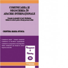 Comunicarea si negocierea in afaceri internationale (Concepte si principii de baza. Metalimbaj. Ghid de afaceri pentru diversi parteneri straini) - Cr