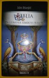 Julien Behaeghel&nbsp;-&nbsp;Biblia in lumina simbolurilor