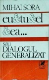 Mihai Sora - Eu &amp; tu &amp; el &amp; ea... sau Dialogul generalizat