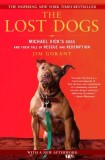 The Lost Dogs: Michael Vick&#039;s Dogs and Their Tale of Rescue and Redemption