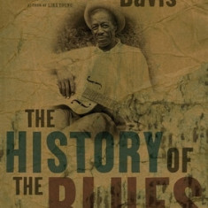 The History of the Blues: The Roots, the Music, the People