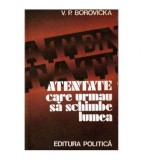 V.P. Borovicka - Atentate care urmau sa schimbe lumea - 101073