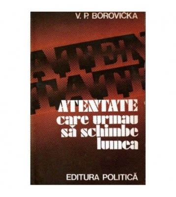 V.P. Borovicka - Atentate care urmau sa schimbe lumea - 101073 foto