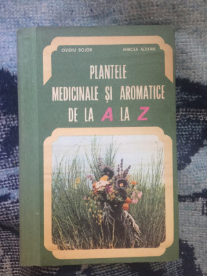 g2 PLANTELE MEDICINALE SI AROMATICE DE LA A LA Z - Bojor, Alexan foto