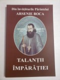 TALANTII IMPARATIEI - DIN INVATATURILE PARINTELUI ARSENIE BOCA