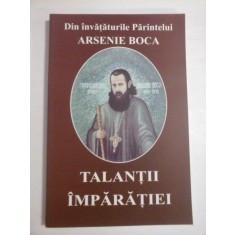 TALANTII IMPARATIEI - DIN INVATATURILE PARINTELUI ARSENIE BOCA