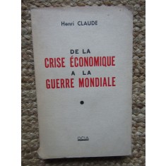 De la crise &eacute;conomique &agrave; la guerre mondiale - Henri Claude