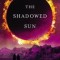 The Shadowed Sun