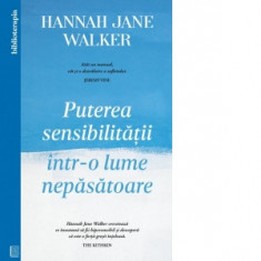 Puterea sensibilitatii intr-o lume nepasatoare - Hannah Jane Walker, Anastasia Ilie