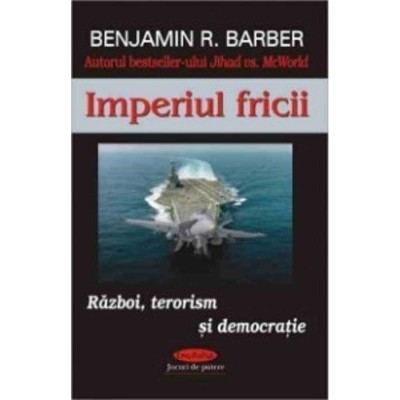 Imperiul fricii - Benjamin R. Barber foto