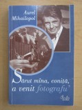 Cumpara ieftin Aurel Mihailopol - Sarut mana, conita, a venit fotografu&#039; (fotograf celebru RO)