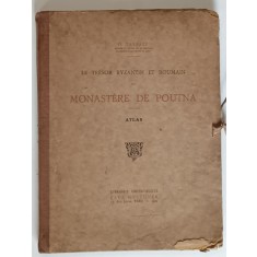 LE TRESOR BYZANTIN ET ROUMAIN DU MONASTERE DE POUTNA - ATLAS de O. TAFRALI 1925 * LIPSA VOLUMUL DE TEXT SI PATRU PLANSE * MAPA PREZINTA URME DE UZURA