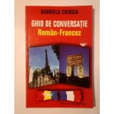 Gabriela Chirica - Ghid de conversație rom&acirc;n-francez
