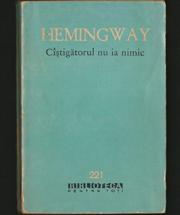 C&Acirc;ȘTIGĂTORUL NU IA NIMIC - ERNEST HEMINGWAY - BPT