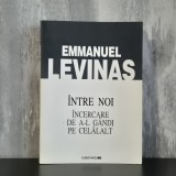 Emmanuel Levinas - Intre noi, incercarea de a-l gandi pe celalalt. Carte filosofie, brosata, stare foarte buna