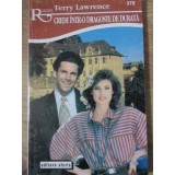 CREDE INTR-O DRAGOSTE DE DURATA-TERRY LAWRENCE-259067