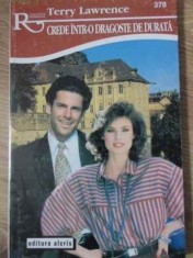 CREDE INTR-O DRAGOSTE DE DURATA-TERRY LAWRENCE-303210