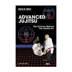 Advanced Jujitsu: The Science Behind the Gentle Art