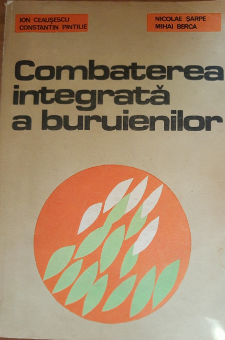 Combaterea integrată a buruienilor - Ion Ceaușescu, Nicolae Sarpe - Ediția 1988