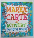 MAREA CARTE DE ACTIVITATI PENTRU COPII de JESS BRADLEY , 2017