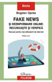 Fake news si dezinformare online: recunoaste si verifica - Bogdan Oprea