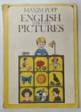 ENGLISH THROUGH PICTURES de MAXIM POPP , Bucuresti 1983 , * MIC DEFECT COTOR, * EDITIE BROSATA
