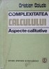 Complexitatea Calculului: Aspecte Calitative - Cristian Calude, Editura Stiintifica 1982, Matematica, Hardcover