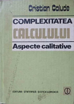 COMPLEXITATEA CALCULULUI. ASPECTE CALITATIVE-CRISTIAN CALUDE-231329 foto
