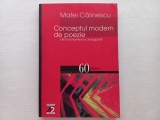 MATEI CALINESCU - CONCEPTUL MODERN DE POEZIE. DE LA ROMANTISM LA AVANGARDA. Editia a II-a