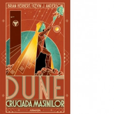 Dune. Cruciada masinilor - Kevin J. Anderson, Brian Herbert, Stefan Ghidoveanu, Cristina Ghidoveanu