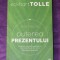 Puterea prezentului. Ghid practic - Eckhart Tolle