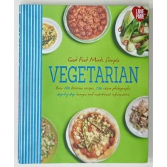 GOOD FOOD MADE SIMPLE VEGETARIAN , OVER 140 DELICIOUS RECIPES , 2014