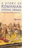 A Story of Romanian Strong Drinks since ancient times to this day...