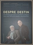 GABRIEL LIICEANU, ANDREI PLEȘU, - DESPRE DESTIN