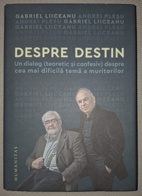 GABRIEL LIICEANU, ANDREI PLEȘU, - DESPRE DESTIN foto