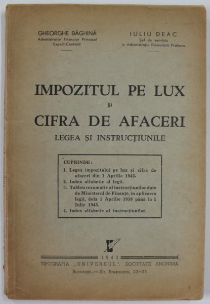 IMPOZITUL PE LUX SI CIFRA DE AFACERI , LEGEA SI INSTRUCTIUNILE de GHEORGHE BAGHINA si IULIU DEAC , 1943